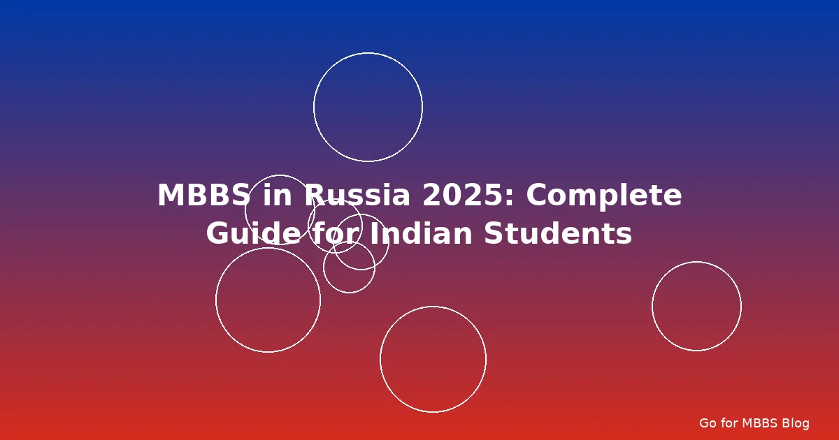 MBBS in Russia 2025: Complete Guide for Indian Students