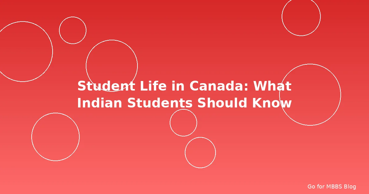 Student Life in Canada: What Indian Students Should Know